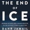 Dahr Jamail - The End of Ice