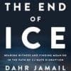 Dahr Jamail - The End of Ice