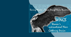 The image is a banner for WINGS (Women’s International News Gathering Service). It features an artistic depiction of a woman with wings, symbolizing the goddess Nike. The woman is shown in black and white against a textured blue and teal background, giving the image a vintage, yet powerful feel.

In the top left corner, the text reads, “Raising Women’s Voices Through Radio Worldwide” in a handwritten-style font. On the right side of the image, the acronym “WINGS” is displayed in large, bold, white letters. Below it, the full name, “Women’s International News Gathering Service,” is written in a smaller, script-like font.

The overall design conveys a sense of strength, movement, and global outreach, aligning with the mission of WINGS to amplify women’s voices through radio.