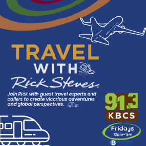 The image promotes the “Travel with Rick Steves” program on KBCS. It features an airplane, train, and shoe icon against a blue background, with the text “Travel with Rick Steves” prominently displayed. The text below reads: “Join Rick with guest travel experts and callers to create vicarious adventures and global perspectives.” The KBCS 91.3 logo and the program’s airtime, “Fridays 12pm-1pm,” are also included. This image serves as a button; clicking it will take you to the KBCS “Travel with Rick Steves” Program page.