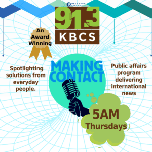 The image is a promotional graphic for the KBCS program “Making Contact.” It prominently features the KBCS 91.3 logo at the top, along with the Bellevue College logo. The text describes “Making Contact” as an award-winning public affairs program that delivers international news and spotlights solutions from everyday people. The show’s airtime is listed as 5 AM on Thursdays. The design includes a blue and green color scheme with a background pattern resembling a web or network, symbolizing connections. A microphone icon is included, representing the show’s focus on giving a voice to everyday people. This image serves as a promotional tool for the “Making Contact” program on KBCS.