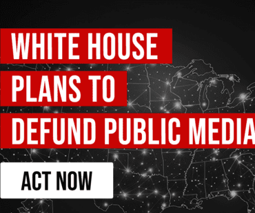 Map of the United States with highlighted text saying "White House Plans to Defund Public Media" and a button labeled "Act Now," conveying urgency.