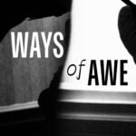 A black and white image with the words "Ways of Awe"