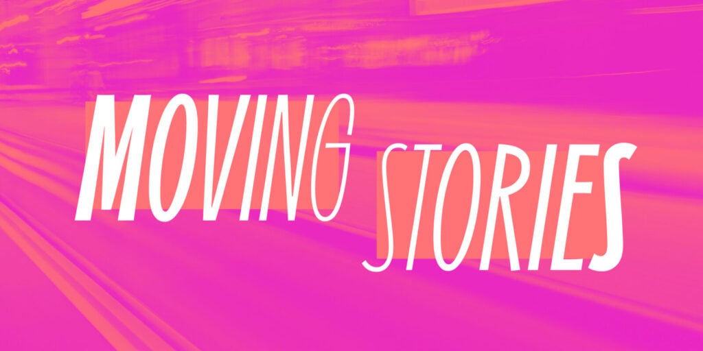 white text says "Moving Stories" on a magenta and orange background